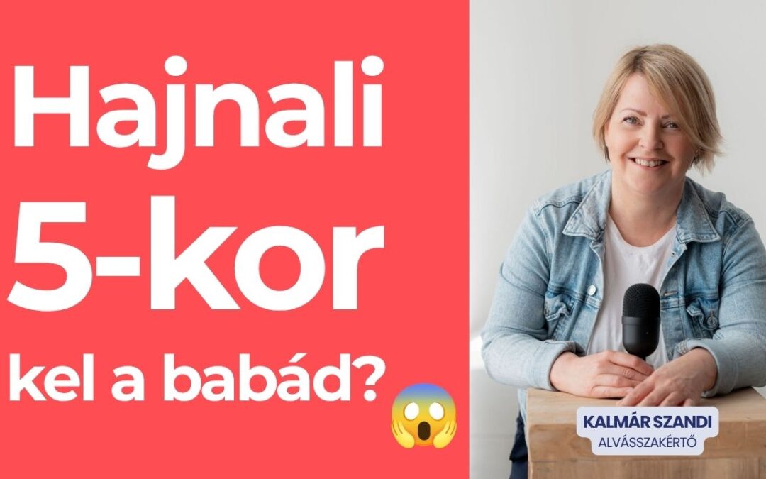 Hajnali 5-kor kel a babád? Nem biztos, hogy baj van!