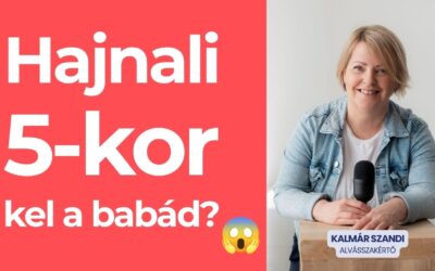Hajnali 5-kor kel a babád? Nem biztos, hogy baj van!